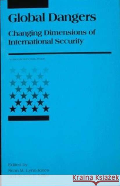 Global Dangers: Changing Dimensions of International Security Sean M. Lynn-Jones (Harvard University), Steven E. Miller (Harvard University) 9780262620970 MIT Press Ltd