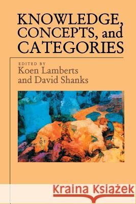 Knowledge, Concepts, and Categories Koen Lamberts David Shanks 9780262621182 MIT Press