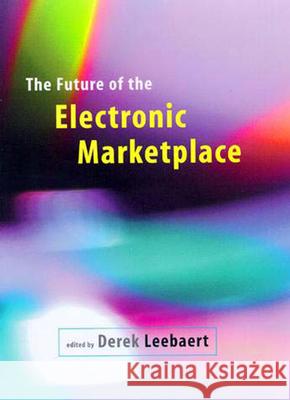 The Future of the Electronic Marketplace Derek Leebaert 9780262621328