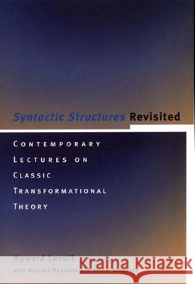 Syntactic Structures Revisited: Contemporary Lectures on Classic Transformational Theory Howard Lasnik (University of Maryland) 9780262621335