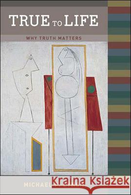 True to Life: Why Truth Matters Lynch, Michael P. 9780262622011 MIT Press