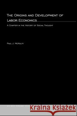 The Origins and Development Of Labor Economics Paul J. McNulty 9780262630979 MIT Press Ltd