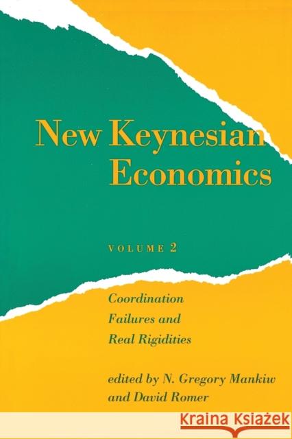 New Keynesian Economics, Volume 2: Coordination Failures and Real Rigidities Mankiw, N. Gregory 9780262631341 MIT Press