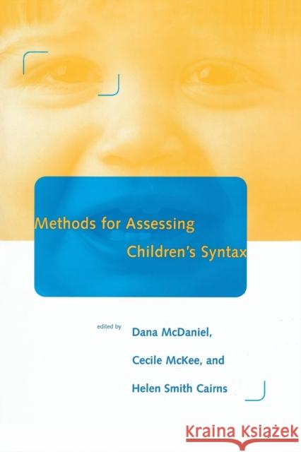 Methods for Assessing Children's Syntax Dana McDaniel, Helen Smith Cairns (Queens College), Cecile McKee (Univ Of Arizona) 9780262631907 MIT Press Ltd