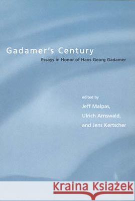 Gadamer's Century: Essays in Honor of Hans-Georg Gadamer Jeff Malpas (University of Tasmania), Ulrich Arnswald, Jens Kertscher 9780262632478 MIT Press Ltd