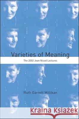 Varieties of Meaning: The 2002 Jean Nicod Lectures Millikan, Ruth Garrett 9780262633420 MIT Press