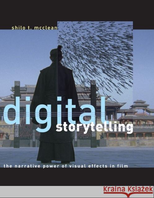 Digital Storytelling: The Narrative Power of Visual Effects in Film McClean, Shilo T. 9780262633697 Mit Press