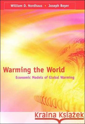 Warming the World: Economic Models of Global Warming William D. Nordhaus, Joseph Boyer 9780262640541