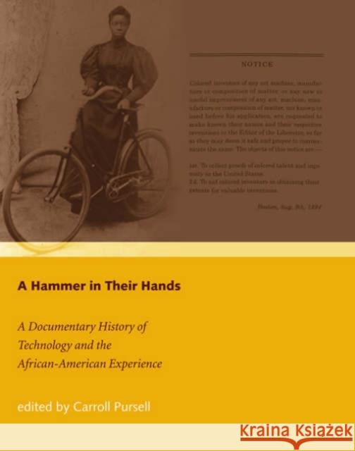 A Hammer in Their Hands: A Documentary History of Technology and the African-American Experience Pursell, Carroll 9780262661997 MIT Press