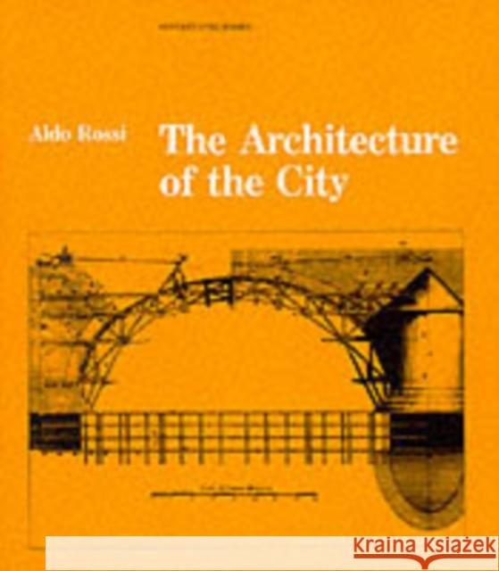 The Architecture of the City  Rossi 9780262680431 MIT Press Ltd