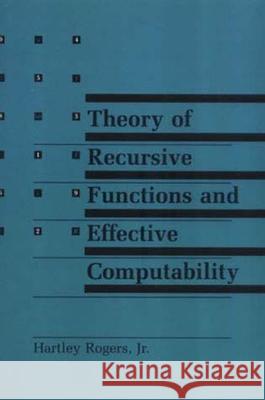 Theory of Recursive Functions and Effective Computability Hartley Rogers H. Rogers 9780262680523 Mit Press