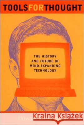 Tools for Thought : The History and Future of Mind-Expanding Technology Howard Rheingold 9780262681155 MIT Press