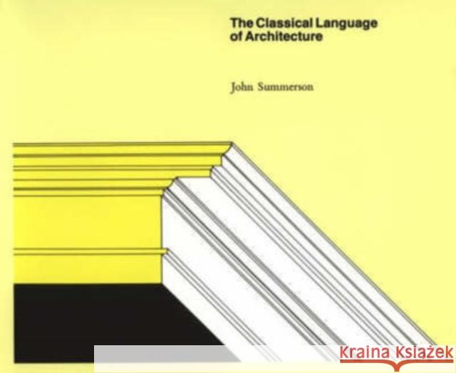 The Classical Language of Architecture John Newenham Summerson 9780262690126 MIT Press