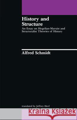 History and Structure Schmidt, Alfred 9780262690836 MIT Press (MA)