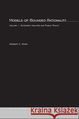 Models of Bounded Rationality: Economic Analysis and Public Policy Herbert A. Simon 9780262690867