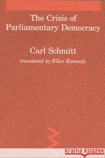 The Crisis of Parliamentary Democracy Carl Schmitt Ellen Kennedy 9780262691260 MIT Press