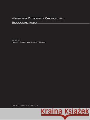 Waves and Patterns in Chemical and Biological Media Harry L. Swinney, Valentin I. Krinsky 9780262691505 MIT Press Ltd