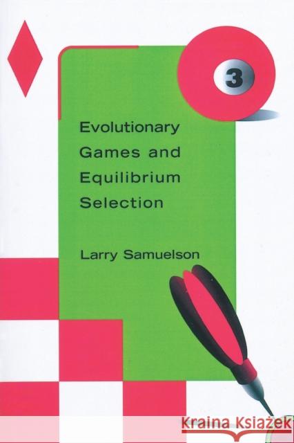 Evolutionary Games and Equilibrium Selection Larry Samuelson (Yale University) 9780262692199