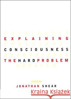 Explaining Consciousness : The Hard Problem Jonathan Shear 9780262692212 Bradford Book