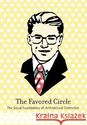 The Favored Circle: The Social Foundations of Architectural Distinction Garry Stevens 9780262692786 MIT Press Ltd