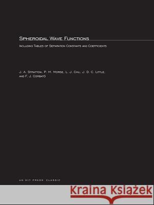 Spheroidal Wave Functions : Including Tables of Separation Constants and Coefficients Julius Adams Stratton 9780262692915 MIT PRESS LTD