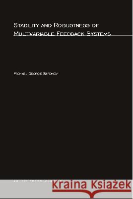 Stability and Robustness of Multivariable Feedback Systems Michael George Safonov 9780262693042 MIT Press Ltd