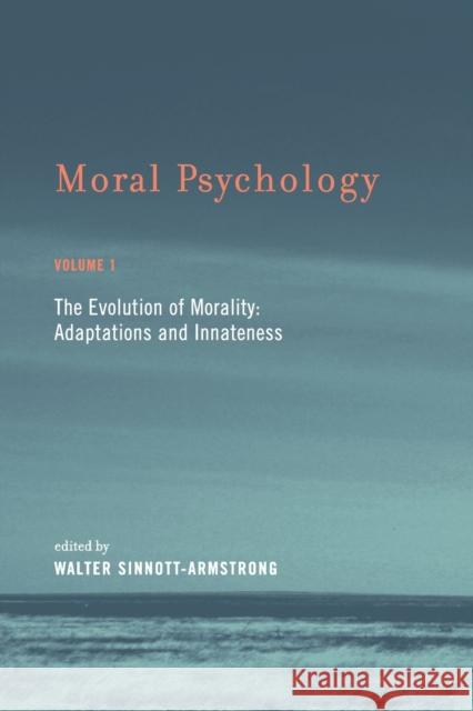 Moral Psychology: The Evolution of Morality: Adaptations and Innateness Sinnott-Armstrong, Walter 9780262693547 0