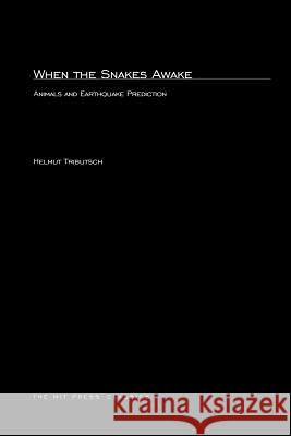 When the Snakes Awake: Animals and Earthquake Prediction Helmut Tributsch 9780262700252 MIT Press Ltd