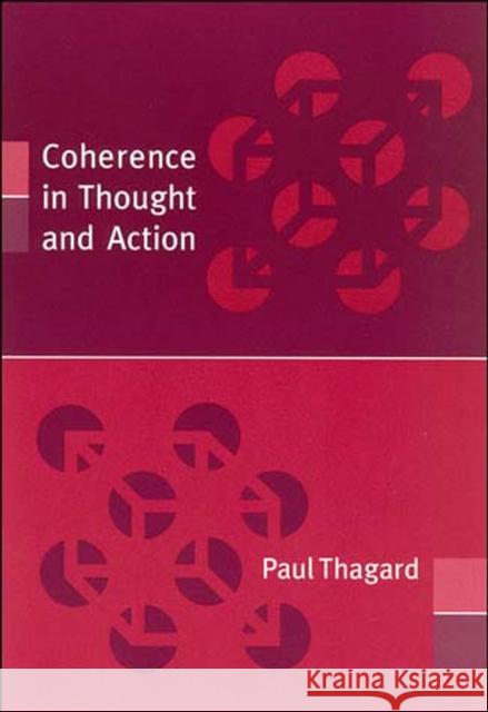 Coherence in Thought and Action Paul Thagard (Professor, University of Waterloo) 9780262700924