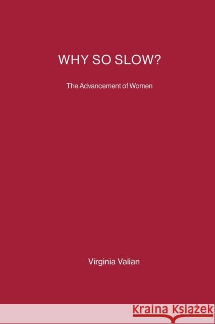 Why So Slow?: The Advancement of Women Valian, Virginia 9780262720311 0