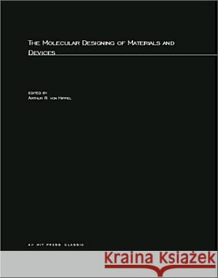 The Molecular Designing of Materials and Devices Arthur R. Vo 9780262720434 MIT Press (MA)