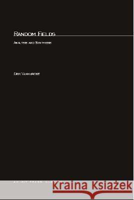 Random Fields: Analysis and Synthesis Vanmarcke, Erik 9780262720458