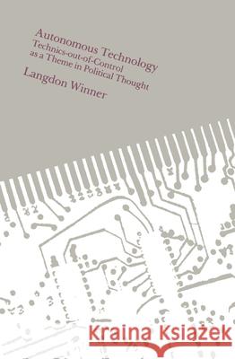 Autonomous Technology Winner, Langdon 9780262730495 MIT Press