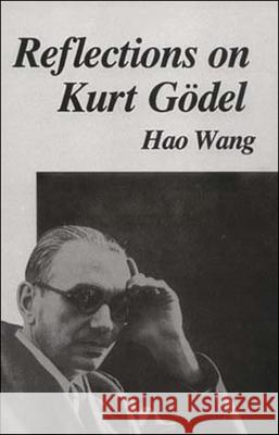 Reflections on Kurt Gdel Hao Wang 9780262730877