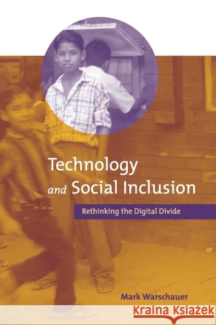 Technology and Social Inclusion: Rethinking the Digital Divide Warschauer, Mark 9780262731737 MIT Press