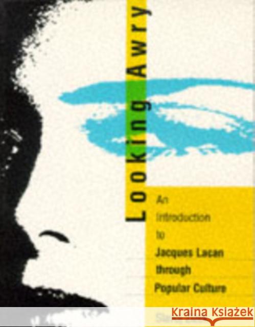 Looking Awry: An Introduction to Jacques Lacan through Popular Culture Slavoj (Professor, European Graduate School) Zizek 9780262740159 MIT Press Ltd