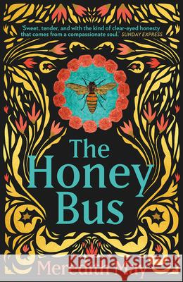 The Honey Bus: A Memoir of Loss, Courage and a Girl Saved by Bees Meredith May 9780263264517