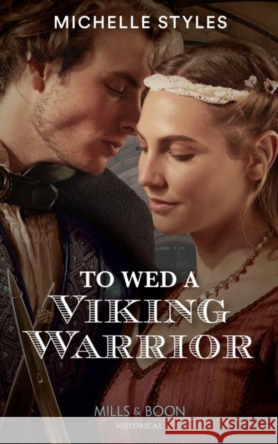 To Wed A Viking Warrior Michelle Styles 9780263301571 HarperCollins Publishers