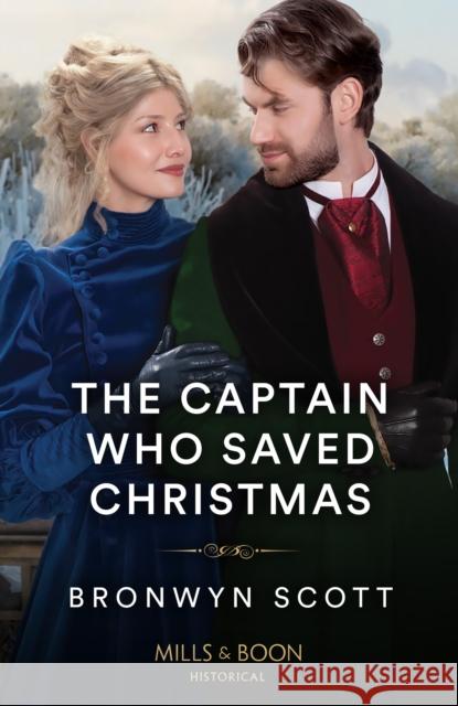 The Captain Who Saved Christmas Bronwyn Scott 9780263305357 HarperCollins Publishers