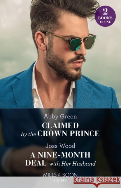 Claimed By The Crown Prince / A Nine-Month Deal With Her Husband: Claimed by the Crown Prince (Hot Winter Escapes) / a Nine-Month Deal with Her Husband (Hot Winter Escapes) Joss Wood 9780263307061 HarperCollins Publishers