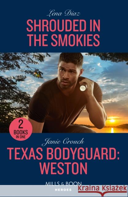 Shrouded In The Smokies / Texas Bodyguard: Weston: Shrouded in the Smokies (A Tennessee Cold Case Story) / Texas Bodyguard: Weston (San Antonio Security) Janie Crouch 9780263307337