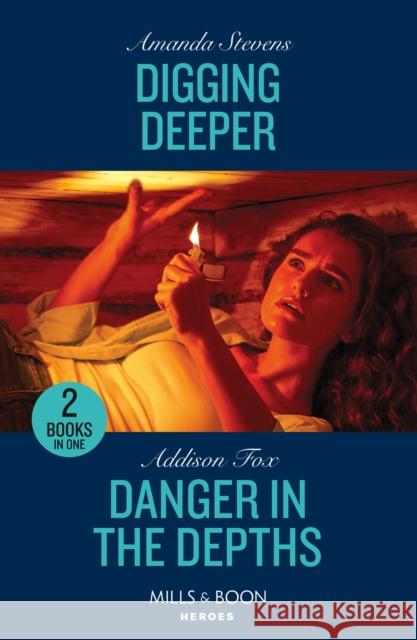 Digging Deeper / Danger In The Depths: Digging Deeper / Danger in the Depths (New York Harbor Patrol) Addison Fox 9780263307344