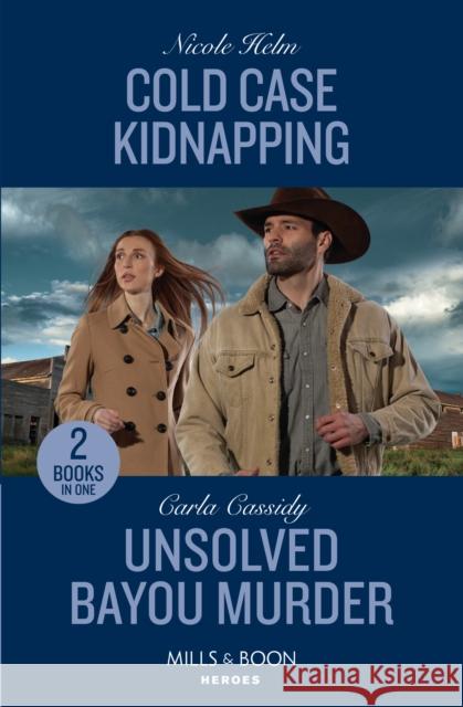 Cold Case Kidnapping / Unsolved Bayou Murder: Cold Case Kidnapping (Hudson Sibling Solutions) / Unsolved Bayou Murder (the Swamp Slayings)  9780263307528 HarperCollins Publishers