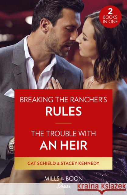 Breaking The Rancher's Rules / The Trouble With An Heir - 2 Books in 1 Stacey Kennedy 9780263317671 HarperCollins Publishers