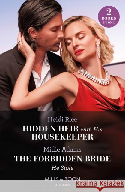 Hidden Heir With His Housekeeper / The Forbidden Bride He Stole: Hidden Heir with His Housekeeper (A Diamond in the Rough) / the Forbidden Bride He Stole Millie Adams 9780263319965 HarperCollins Publishers