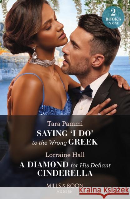 Saying 'I Do' To The Wrong Greek / A Diamond For His Defiant Cinderella: Saying 'I Do' to the Wrong Greek (the Powerful Skalas Twins) / a Diamond for His Defiant Cinderella Lorraine Hall 9780263320015