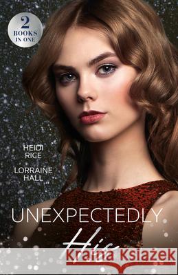 Unexpectedly His: After-Party Consequences (Billion-Dollar Bet) / Princess Bride Swap (Rebel Princesses) Lorraine Hall 9780263320268