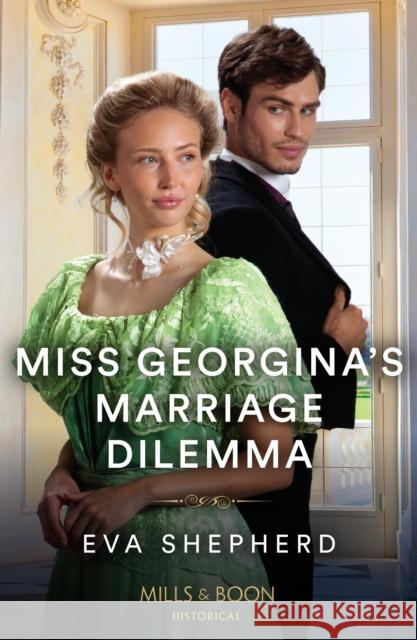 Miss Georgina's Marriage Dilemma Eva Shepherd 9780263320497