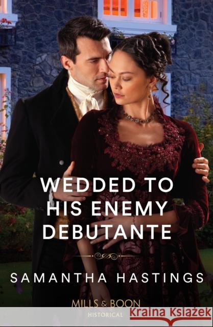 Wedded To His Enemy Debutante Samantha Hastings 9780263320503