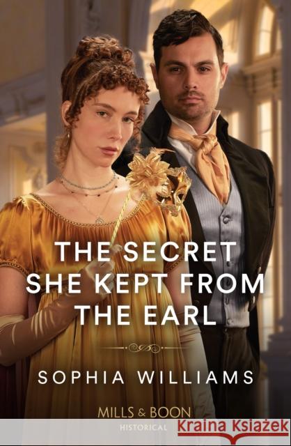 The Secret She Kept From The Earl Sophia Williams 9780263320558